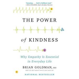 The Power of Kindness: Why Empathy Is Essential in Everyday Life -- Brian Goldma